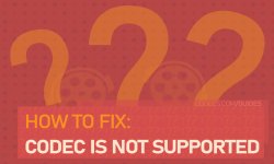 Screenshot of how-to-fix-codec-is-not-supported.htm