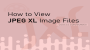 How to View JPEG XL Image Files on Windows Screenshot